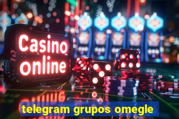 telegram grupos omegle